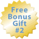 Free Bonus Gift #2