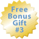 Free Bonus Gift #3