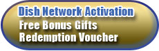 Dish Network Activation Free Gifts Redemption Voucher