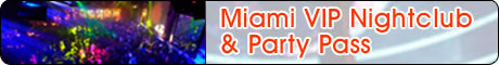 Miami VIP Nightclub & Party Pass